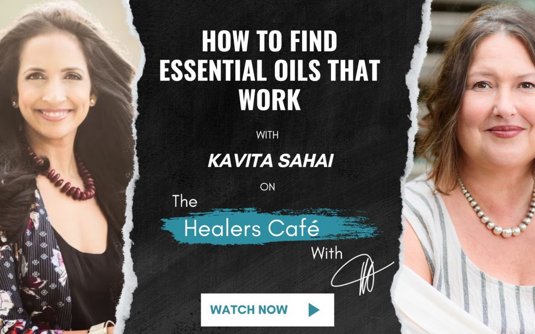 How to Find Essential Oils That Work with Kavita Sahai on The Healers Café with Manon Bolliger