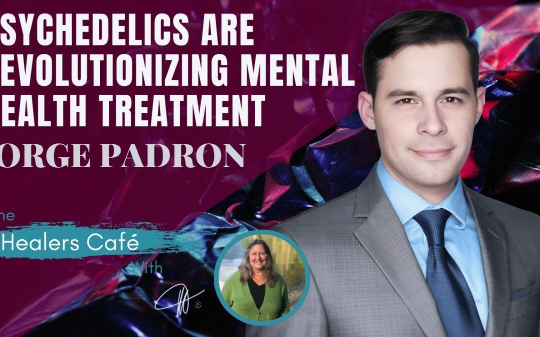 The Link Between Mental & Physical Health & Ketamine’s Role in Treatment with Jorge Padron on The Healers Cafe