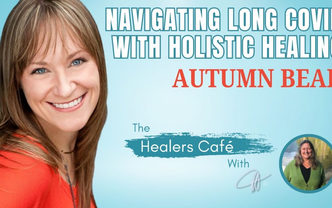 Navigating Long Covid with Holistic Healing – Autumn Bear on the Healers Café & Host Manon Bolliger